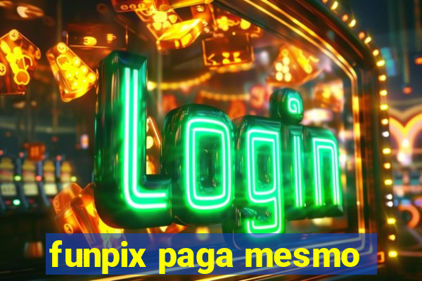 funpix paga mesmo